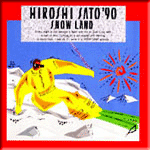 HIROSHI SATO'90-SNOW LAND