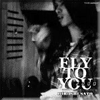 FLY TO YOU